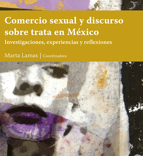 Comercio sexual y discurso sobre trata en México. Investigaciones, experiencias y reflexiones