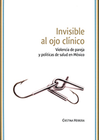 Invisible al ojo clínico. Violencia de pareja y políticas de salud en México
